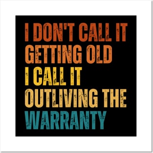 I Don't Call It Getting Old I Call It Outliving The Warranty Posters and Art